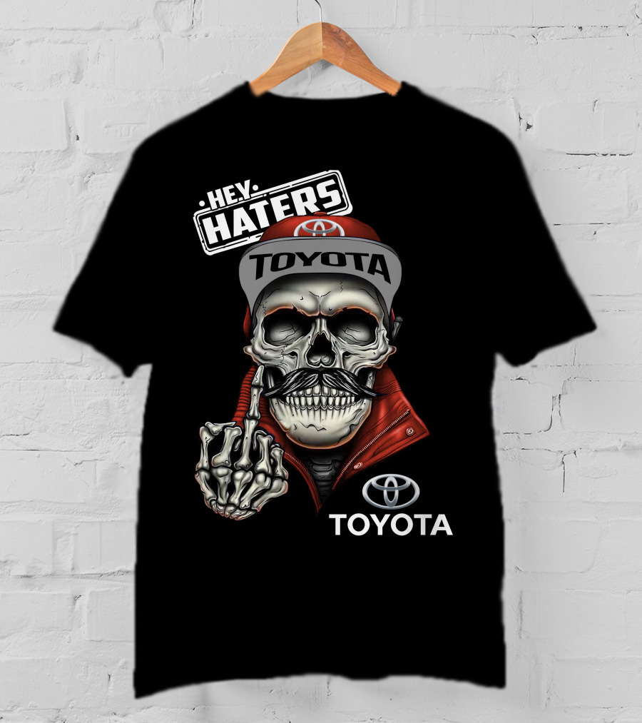 HEY HATERS TOYOTA T-Shirt