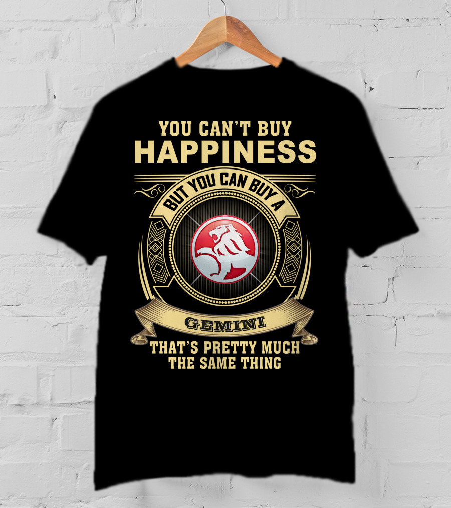 You Can't Buy Happiness But You Can Buy A Gemini That's Pretty Much The Same Thing T-Shirt