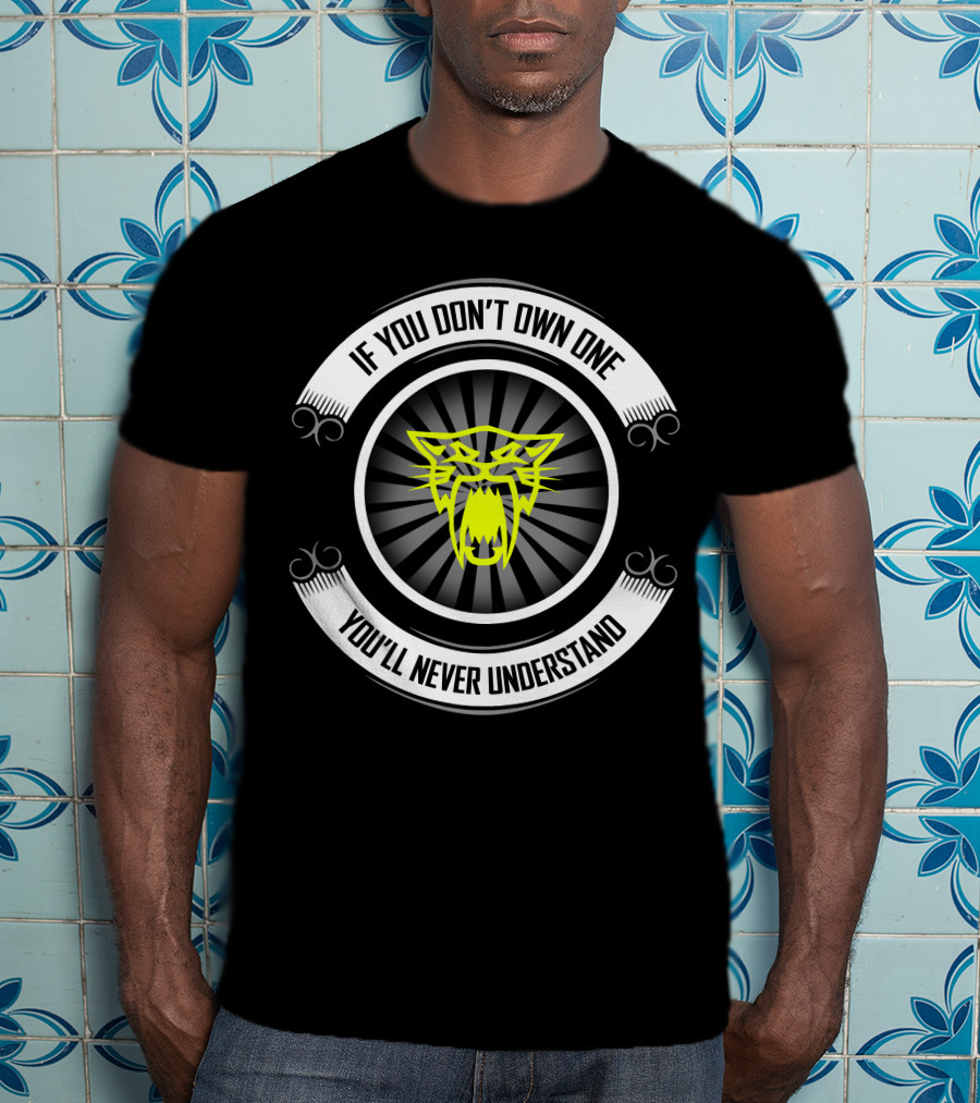 Arctic Cat If You Don't Own One You'll Never Understand T-Shirt