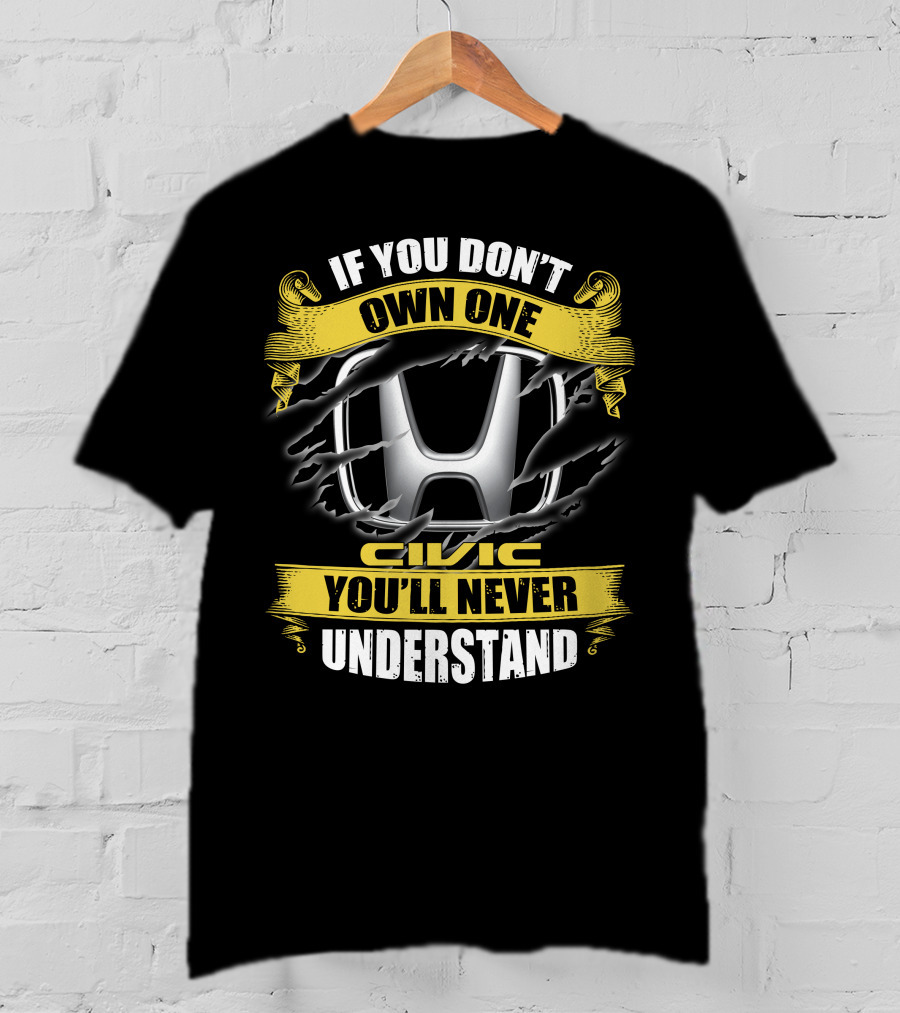 If You Don't Own One Civic You'll Never Understand Honda T-Shirt