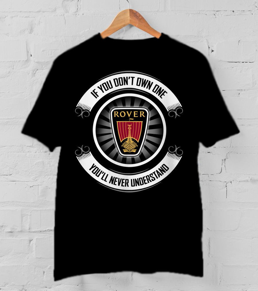 Rover3 If You Don't Own One You'll Never Understand T-Shirt