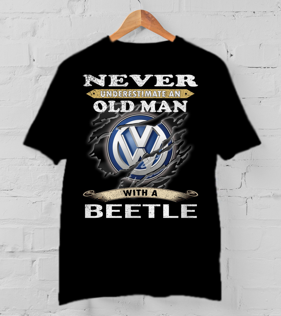 Never Underestimate An Old Man With A Volkswagen Beetle T-Shirt
