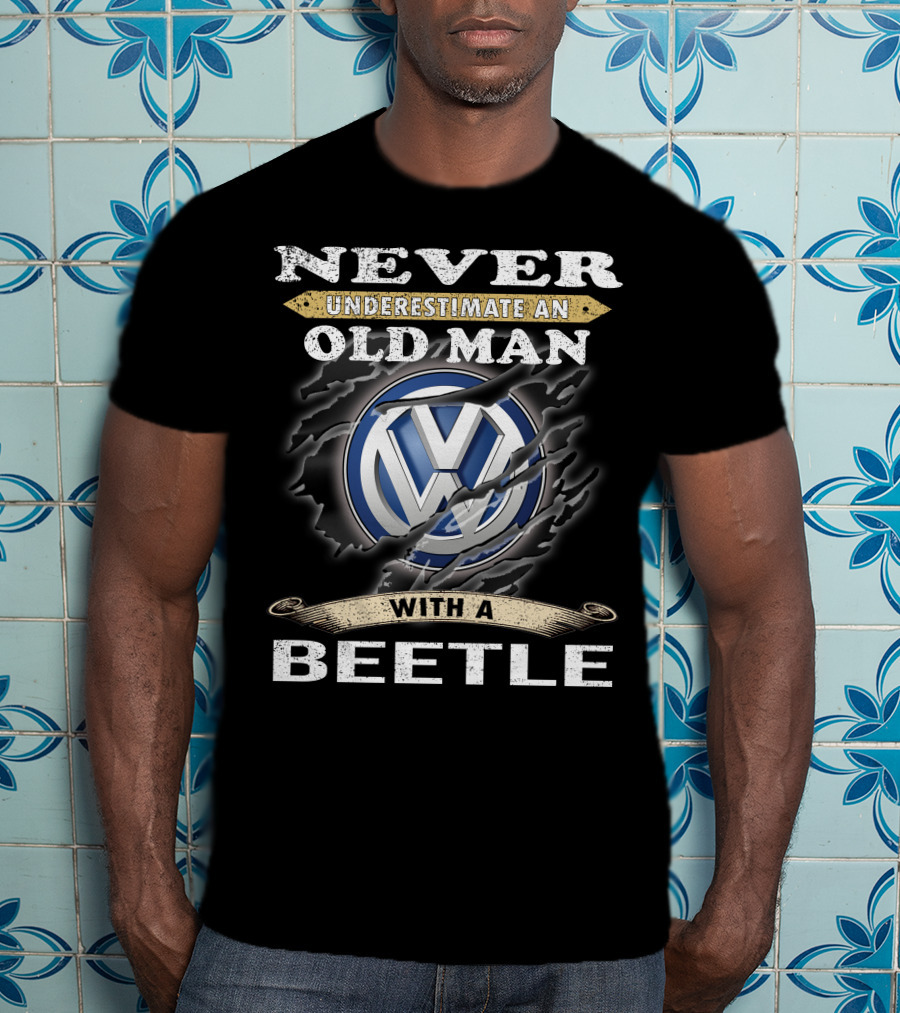 Never Underestimate An Old Man With A Volkswagen Beetle T-Shirt