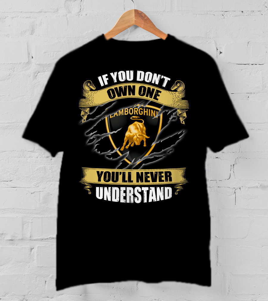 Lamborghini If You Don't Own One You'll Never Understand T-Shirt