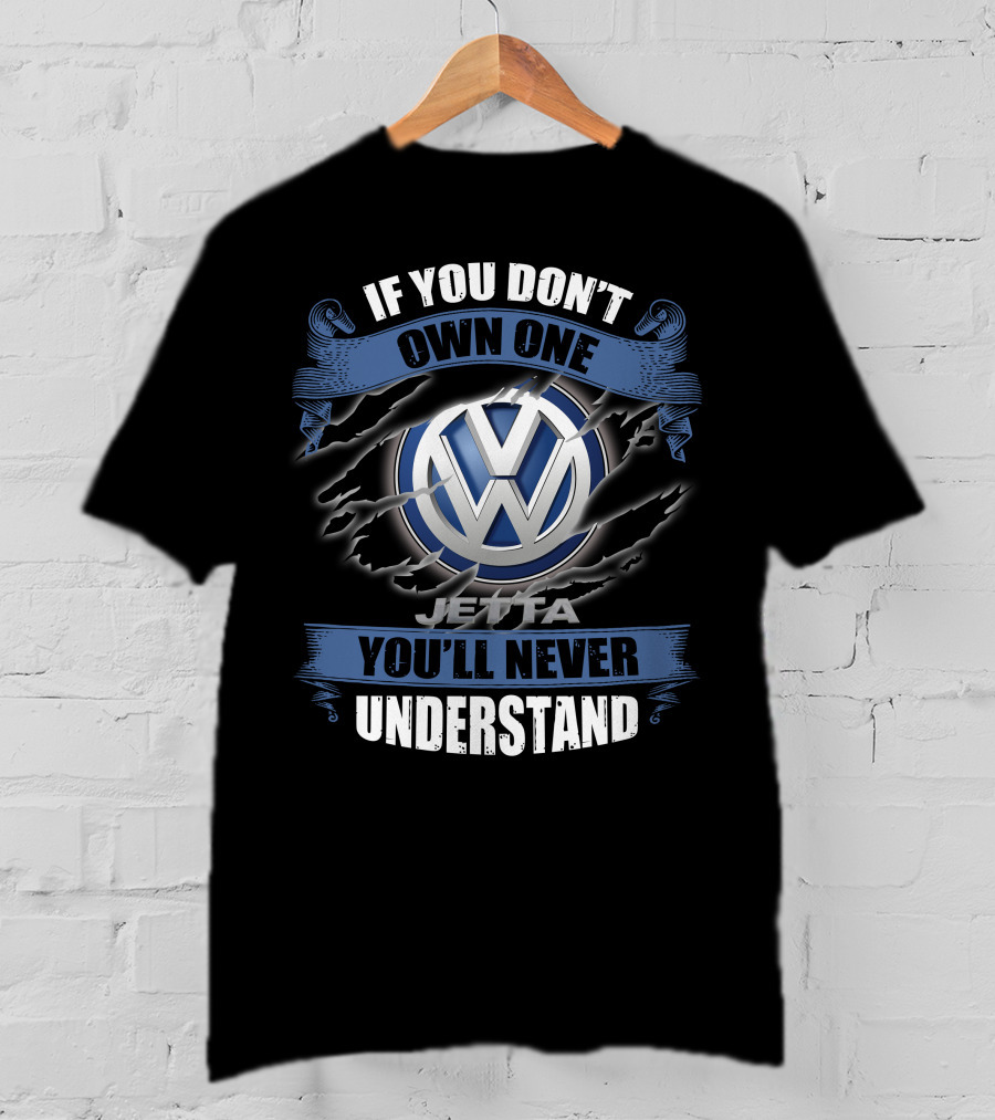If You Don't Own One Jetta You'll Never Understand Volkswagen T-Shirt