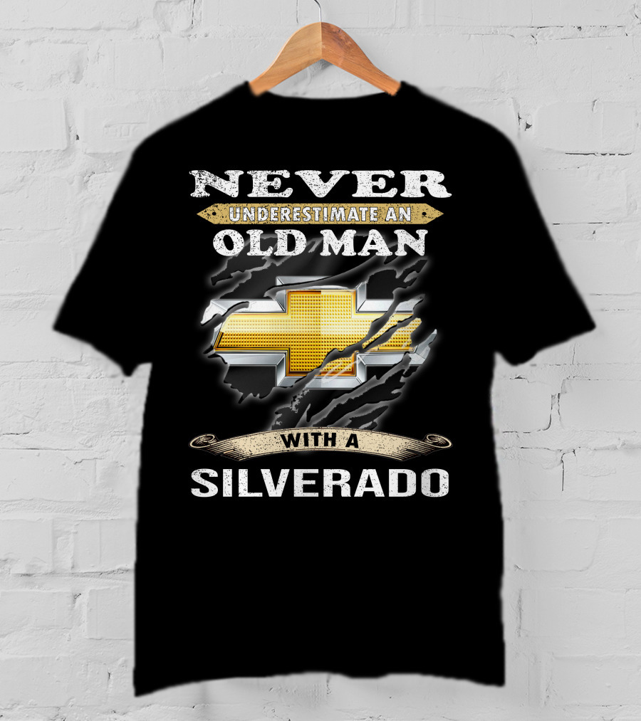 Never Underestimate An Old Man With A Silverado T-Shirt