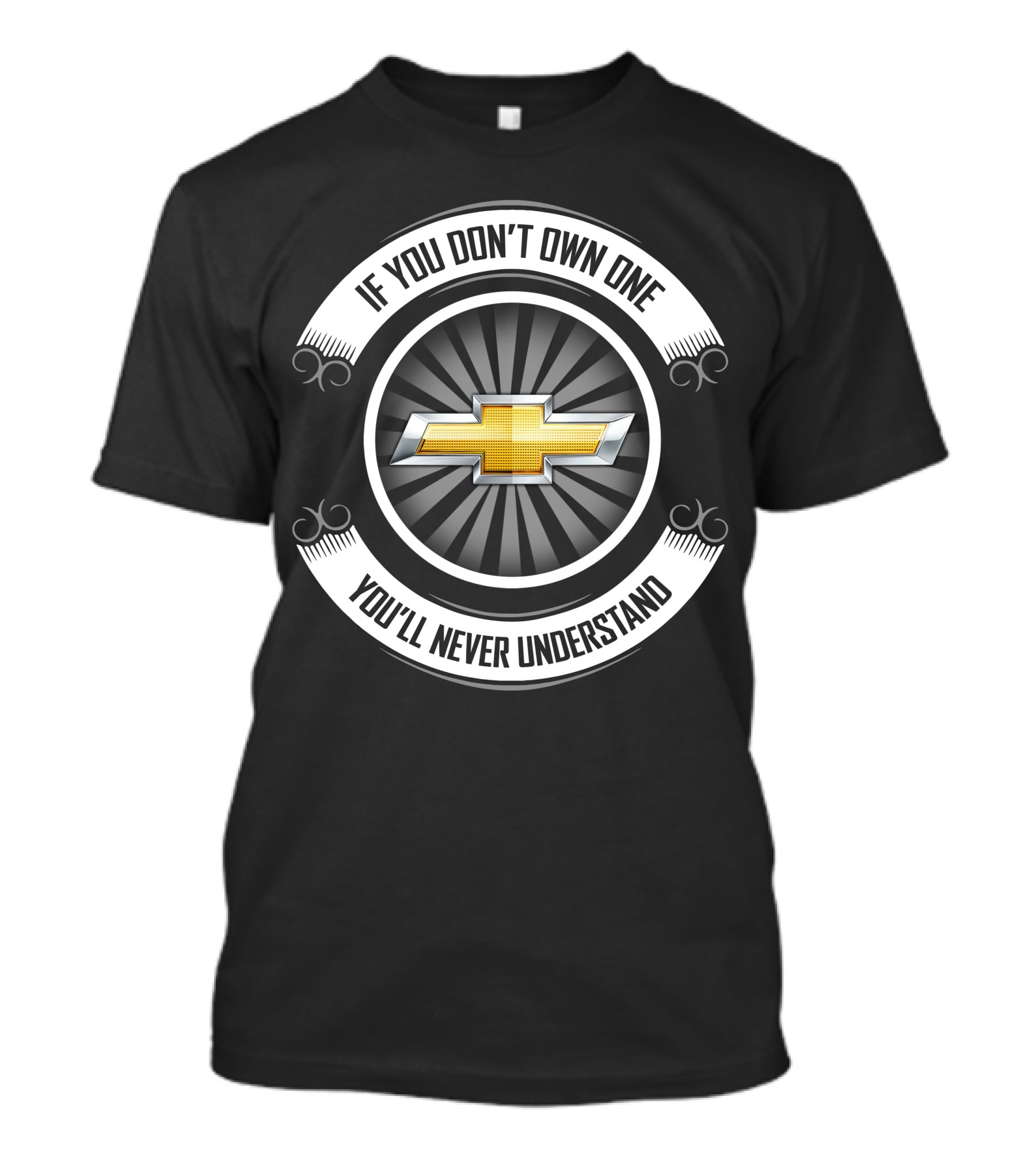 Chevrolet If You Don't Own One You'll Never Understand T-Shirt