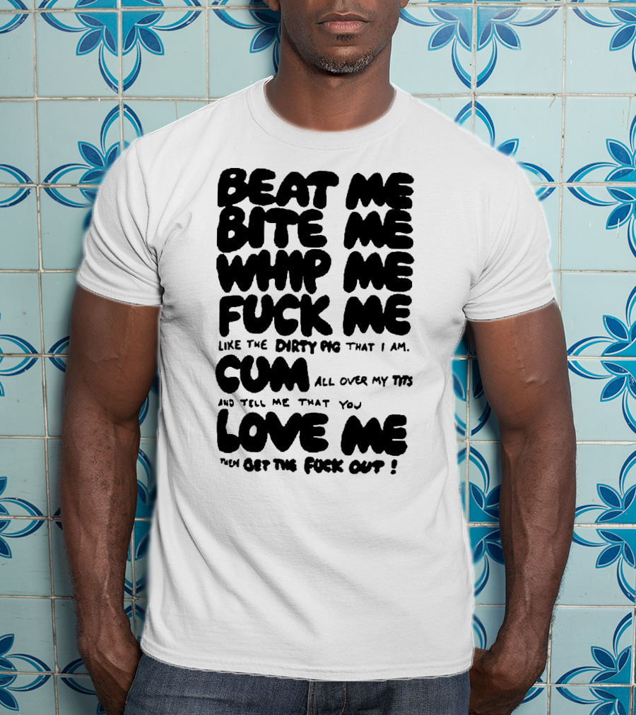 Beat Bite Whip Explicit Text With NSFW Themes T-Shirt