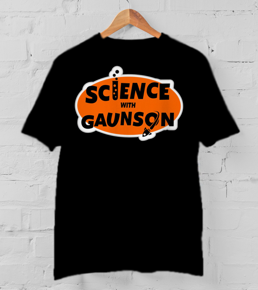 Science With Gaunson How Ridiculous Merch T-Shirt