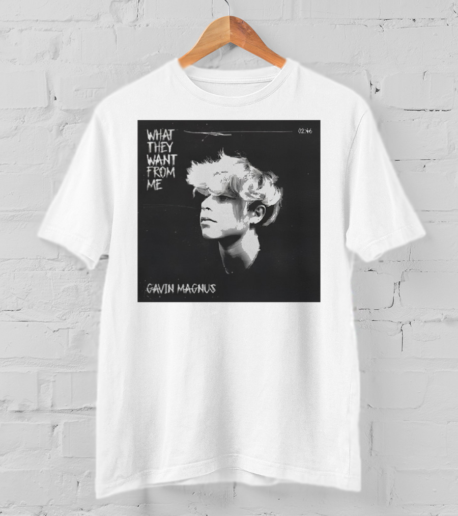 What They Want From Me Gavin Magnus T-Shirt