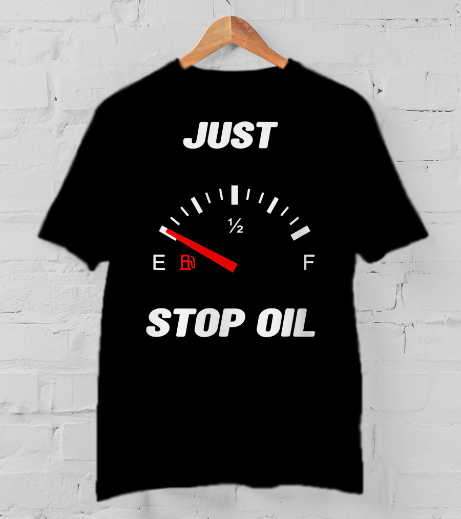 Just Stop Oil Gas Gauge Fuel Empty T-Shirt