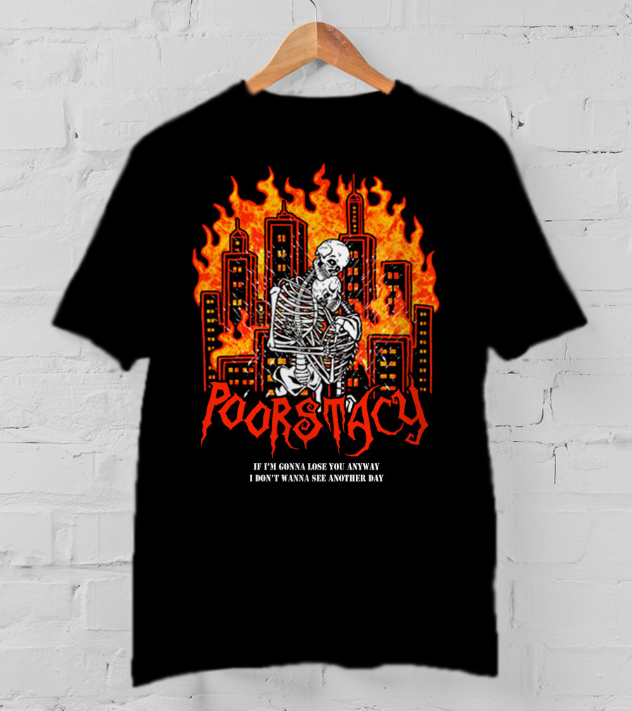 POORSTACY Skeletons Embrace Fiery Cityscape If I'm Gonna Lose You I Don't Wanna See Another Day T-Shirt