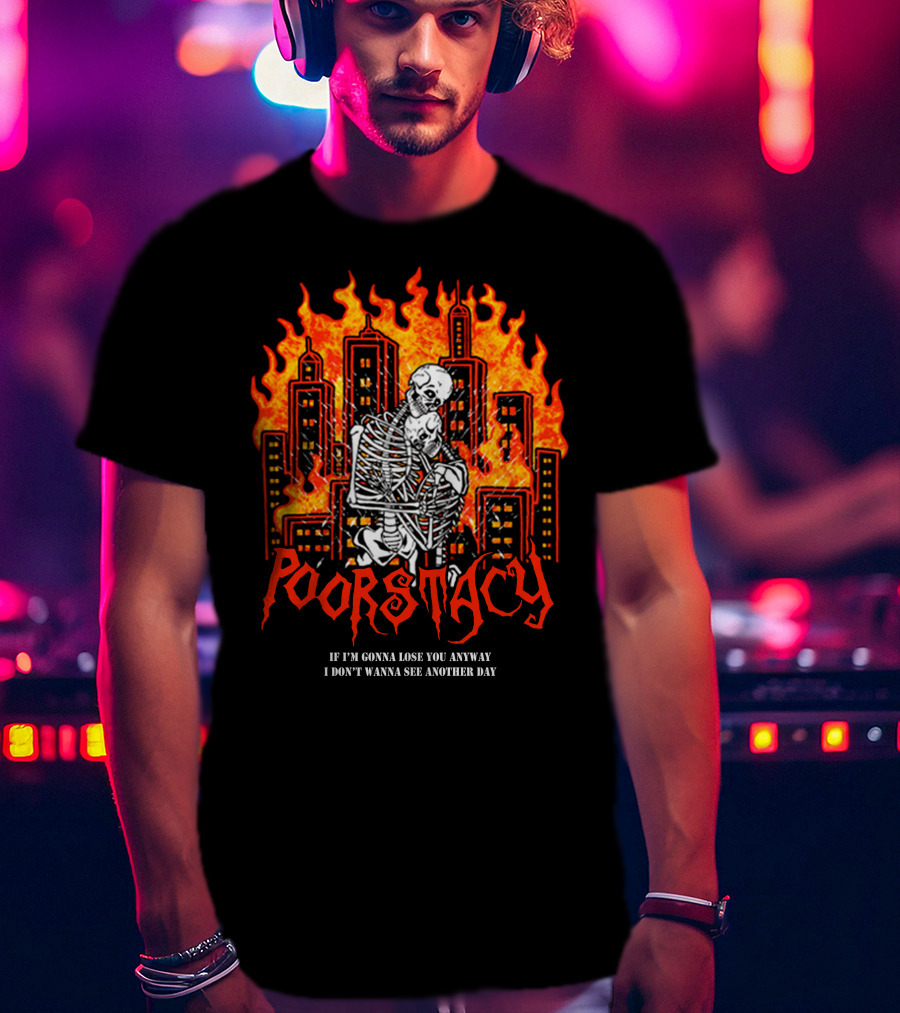 POORSTACY Skeletons Embrace Fiery Cityscape If I'm Gonna Lose You I Don't Wanna See Another Day T-Shirt