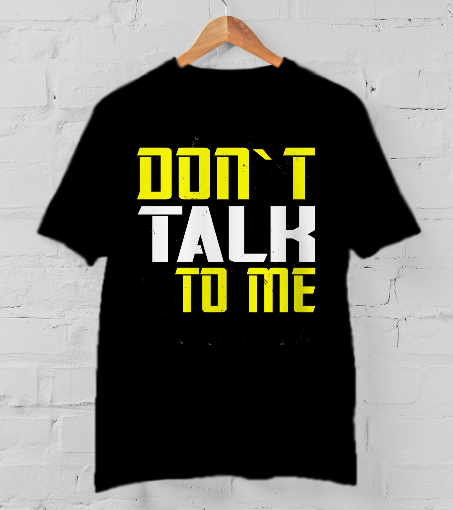 DON'T TALK TO ME Bold Yellow White Text T-Shirt