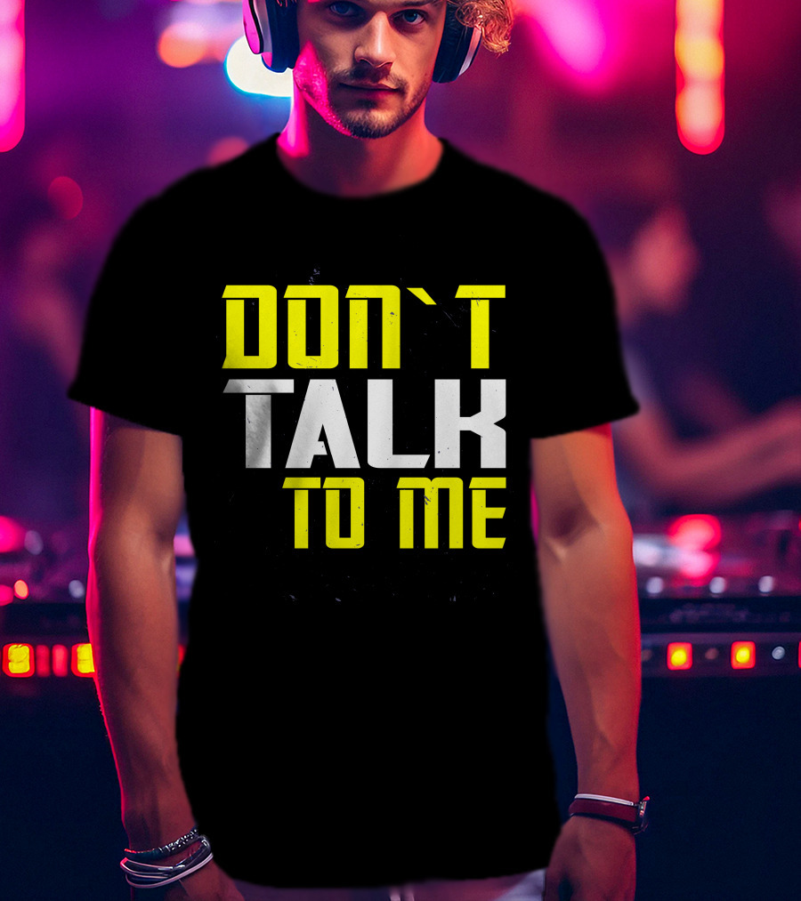 DON'T TALK TO ME Bold Yellow White Text T-Shirt