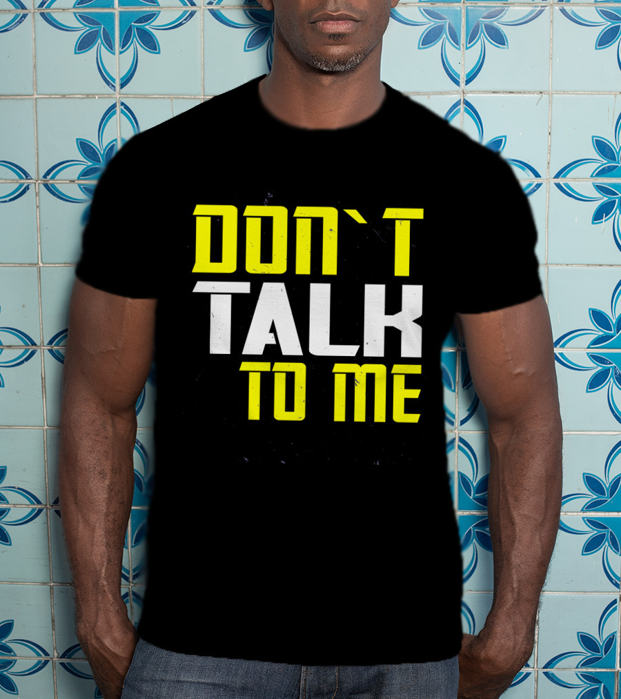 DON'T TALK TO ME Bold Yellow White Text T-Shirt