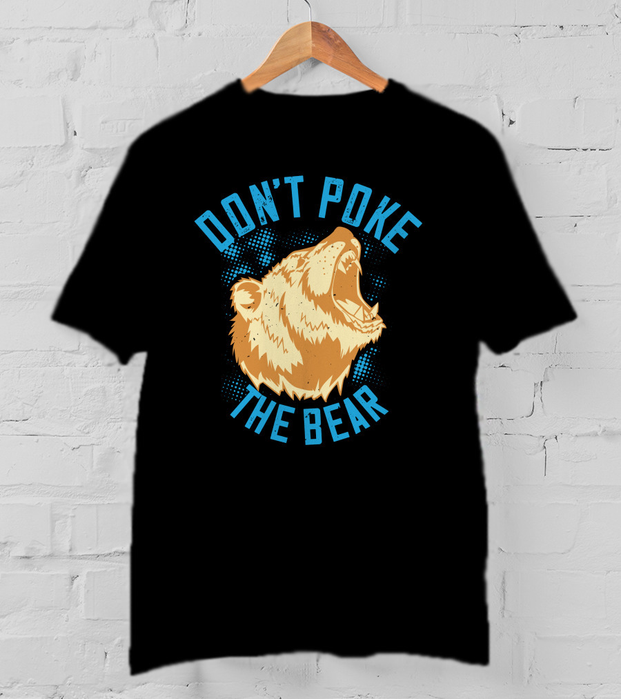 Don't Poke The Bear T-Shirt