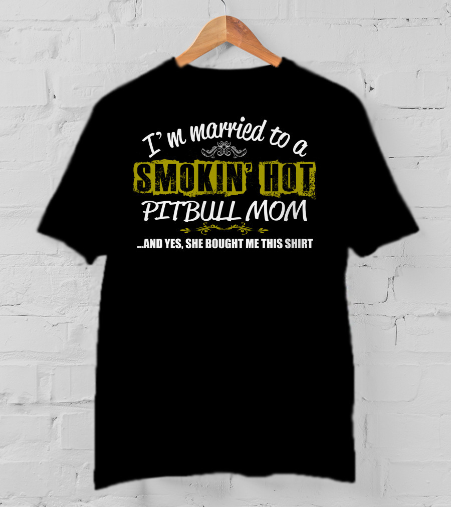 I'm Married To A Smokin' Hot Pitbull Mom T-Shirt