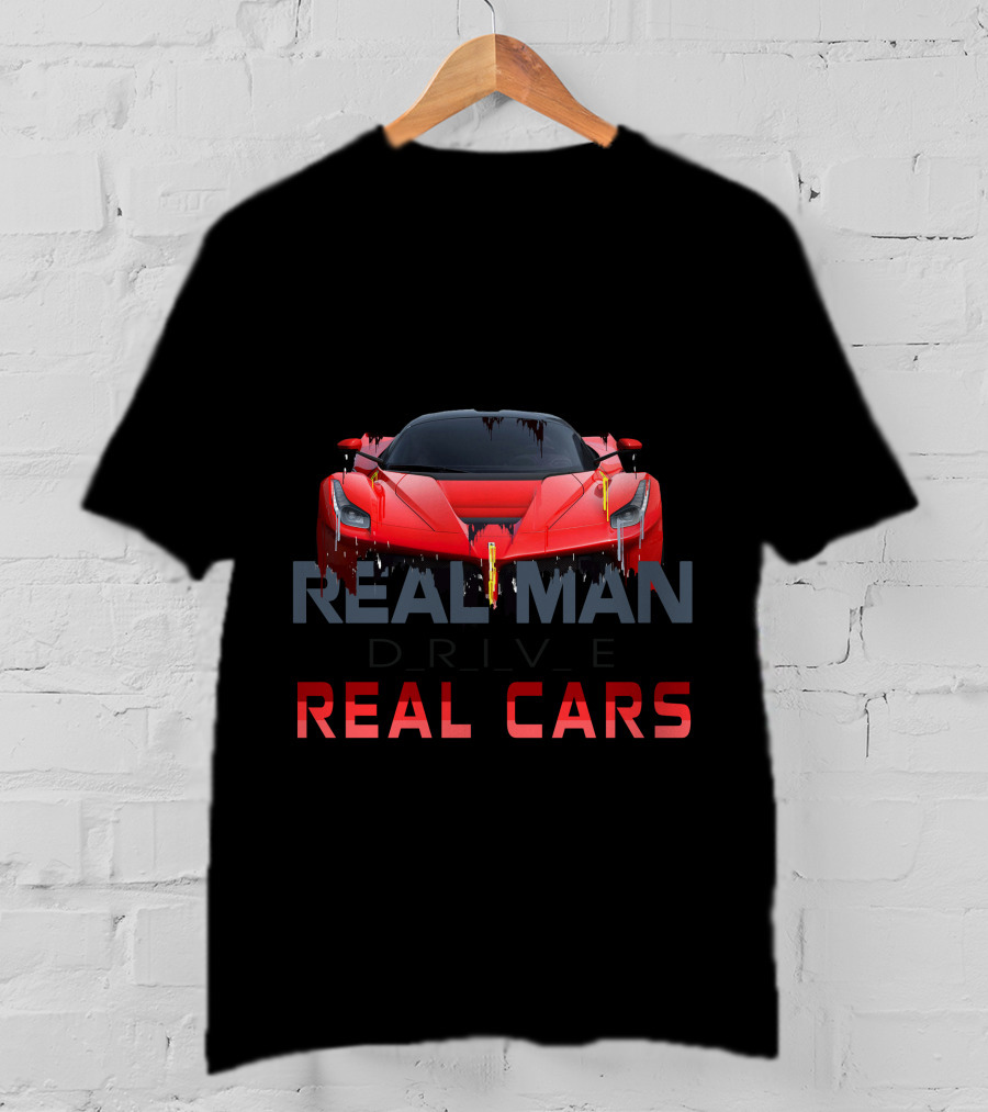 Real Man Drive Real Cars T-Shirt
