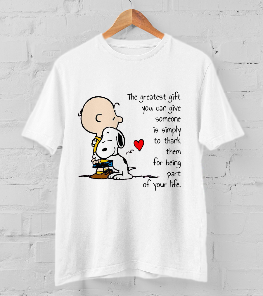 The Greatest Gift You Can Give Someone Is Simply To Thank Them For Being Part Of Your Life Snoopy Charlie Brown Hugging Red Heart T-Shirt