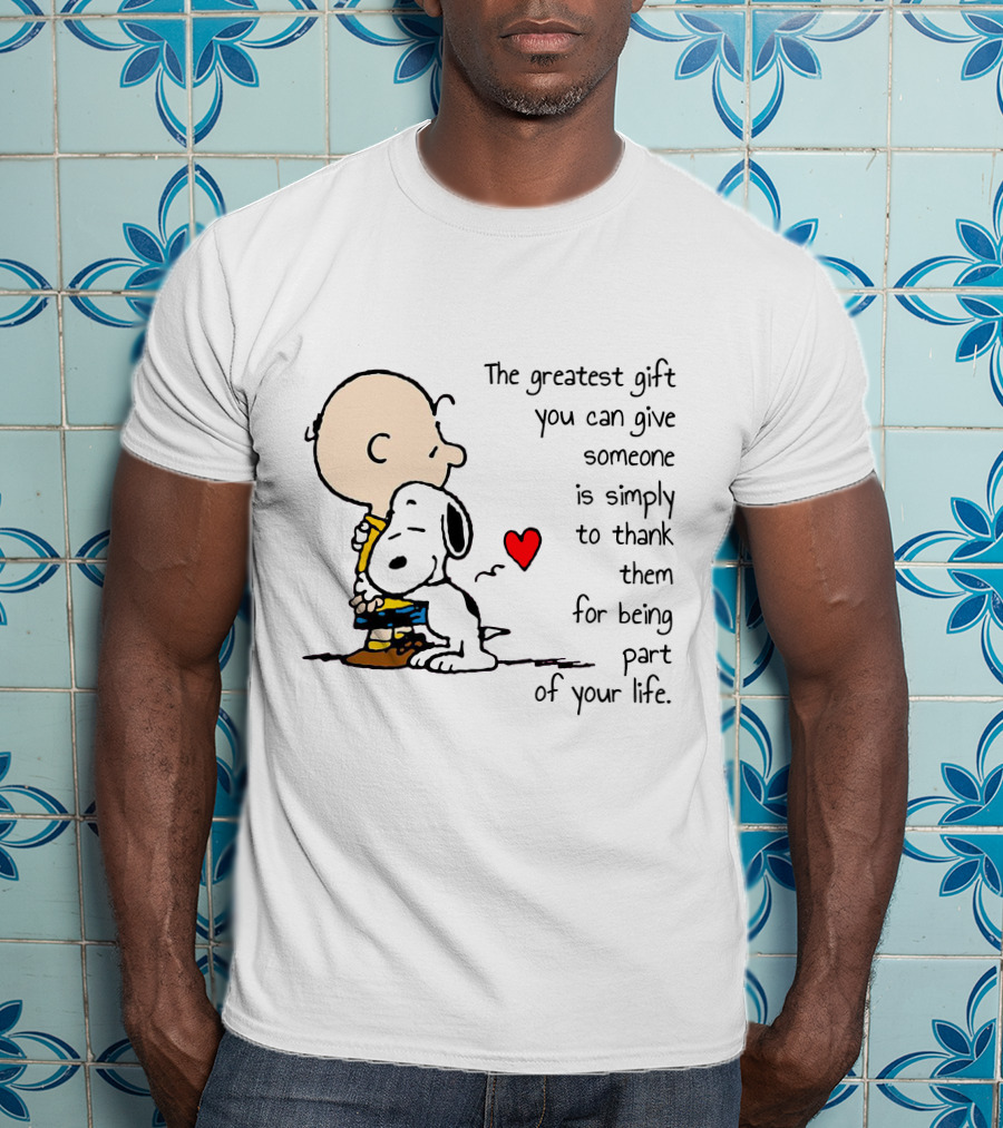 The Greatest Gift You Can Give Someone Is Simply To Thank Them For Being Part Of Your Life Snoopy Charlie Brown Hugging Red Heart T-Shirt