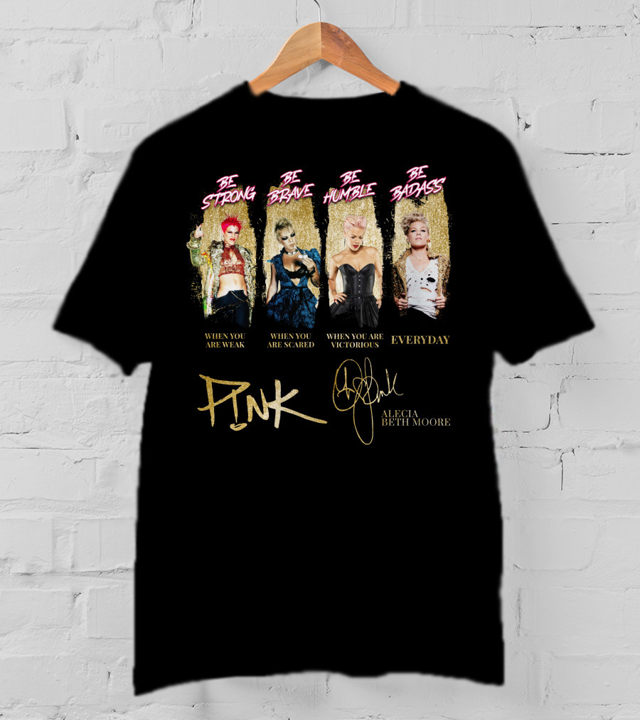 Be Strong Be Brave Be Humble Be Badass Everyday Pink Alecia Beth Moore T-Shirt