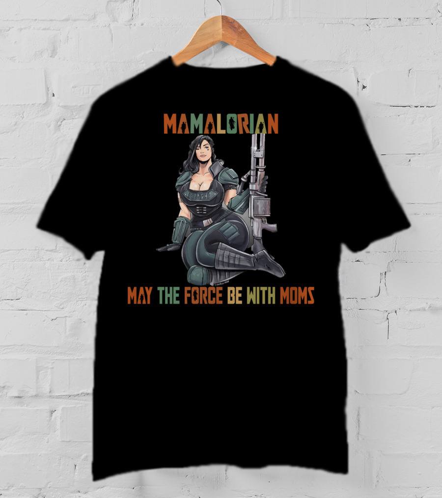 Mamalorian May The Force Be With Moms Only Today T-Shirt
