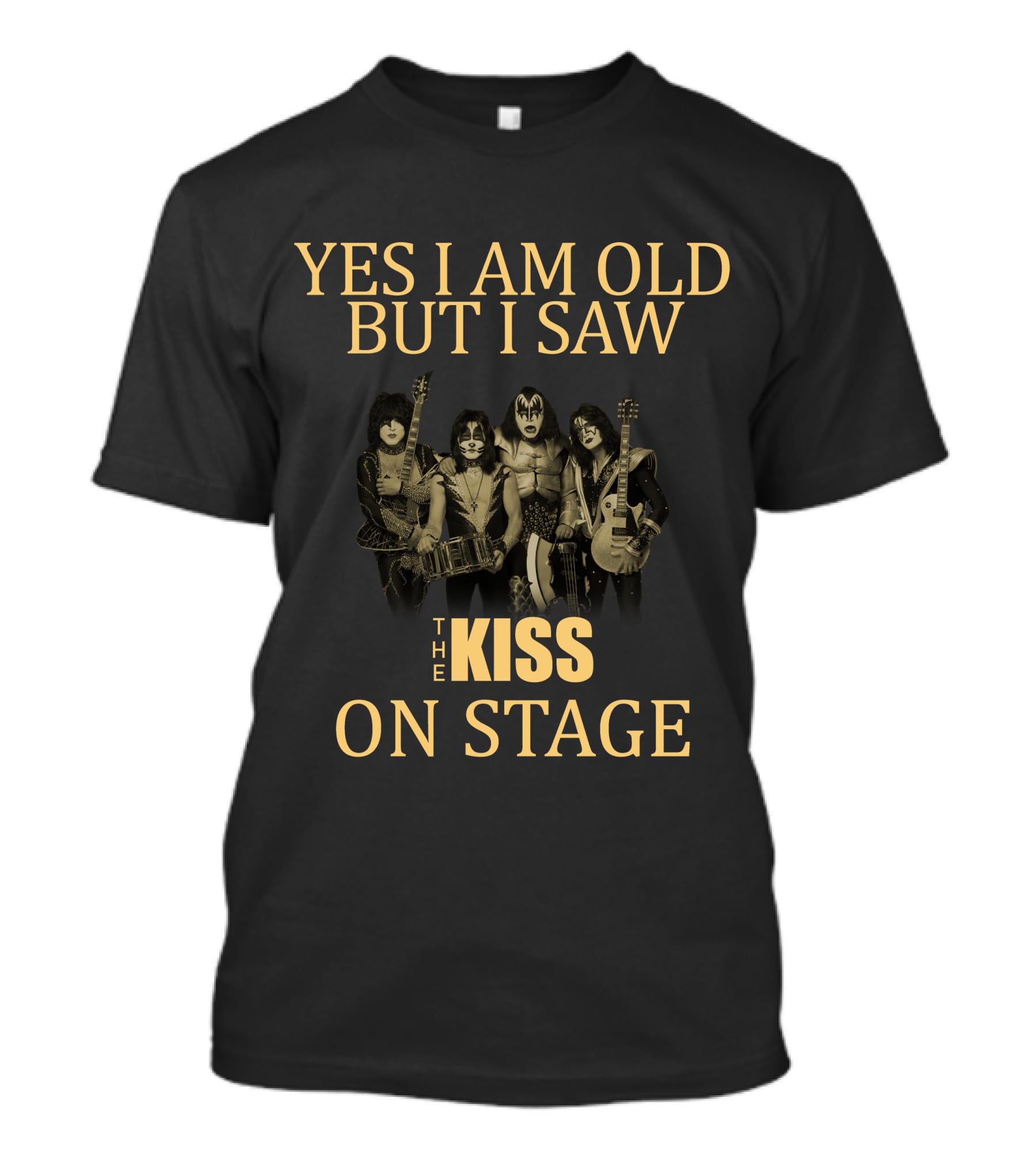 Yes I Am Old But I Saw The Kiss On Stage T-Shirt
