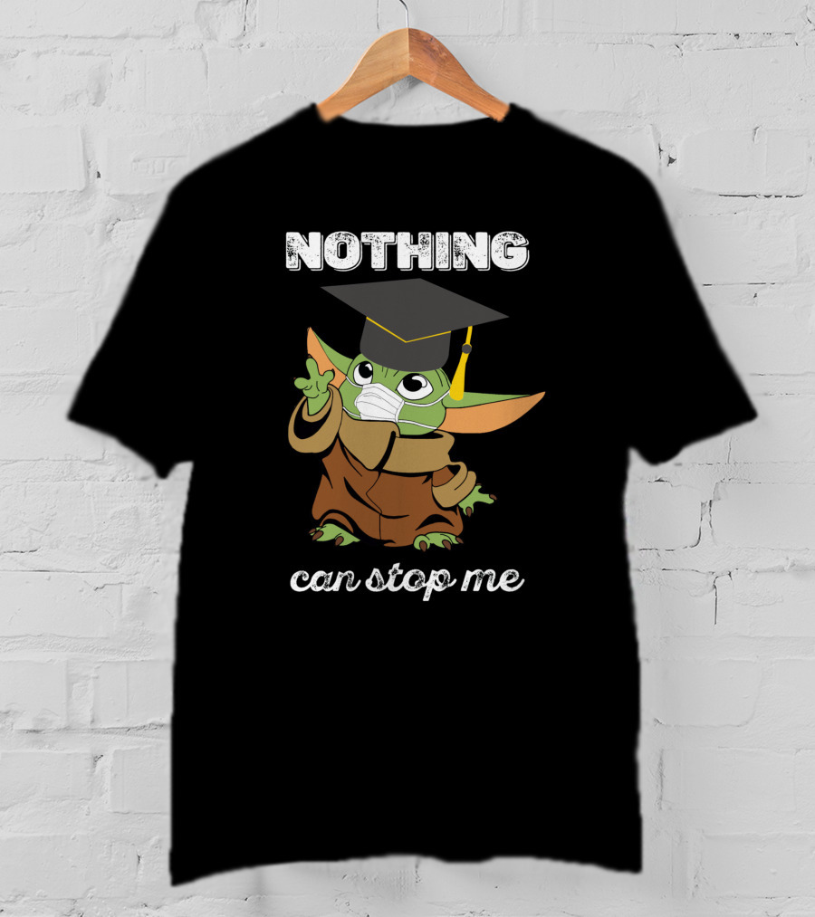 Nothing Can Stop Me Graduation Baby Yoda T-Shirt