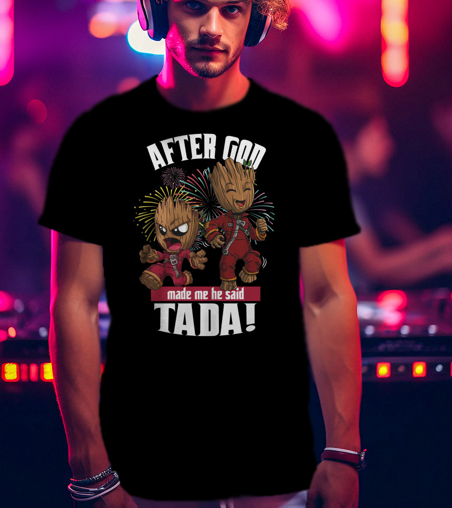 After God Made Me He Said Tada! T-Shirt