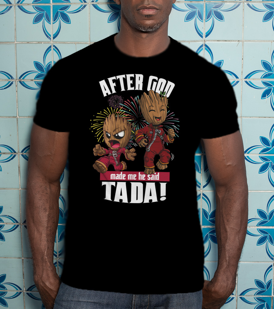After God Made Me He Said Tada! T-Shirt