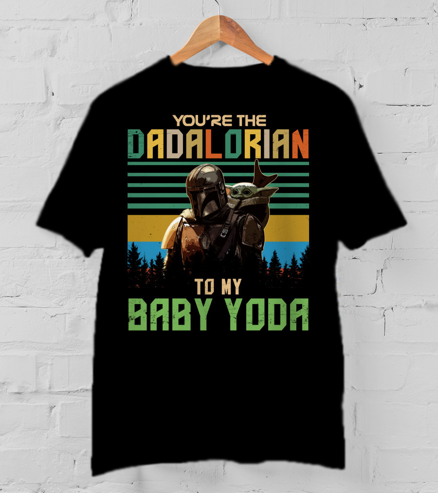 You're The Dadalorian To My Baby Yoda T-Shirt