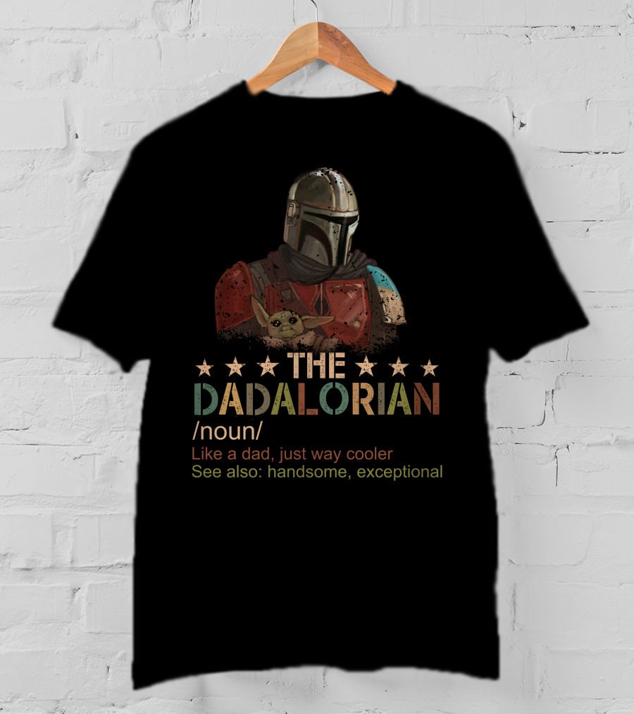 The Dadalorian Noun Like A Dad Just Way Cooler See Also Handsome Exceptional T-Shirt