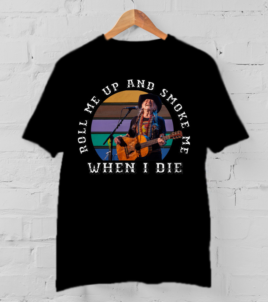 Roll Me Up And Smoke Me When I Die T-Shirt