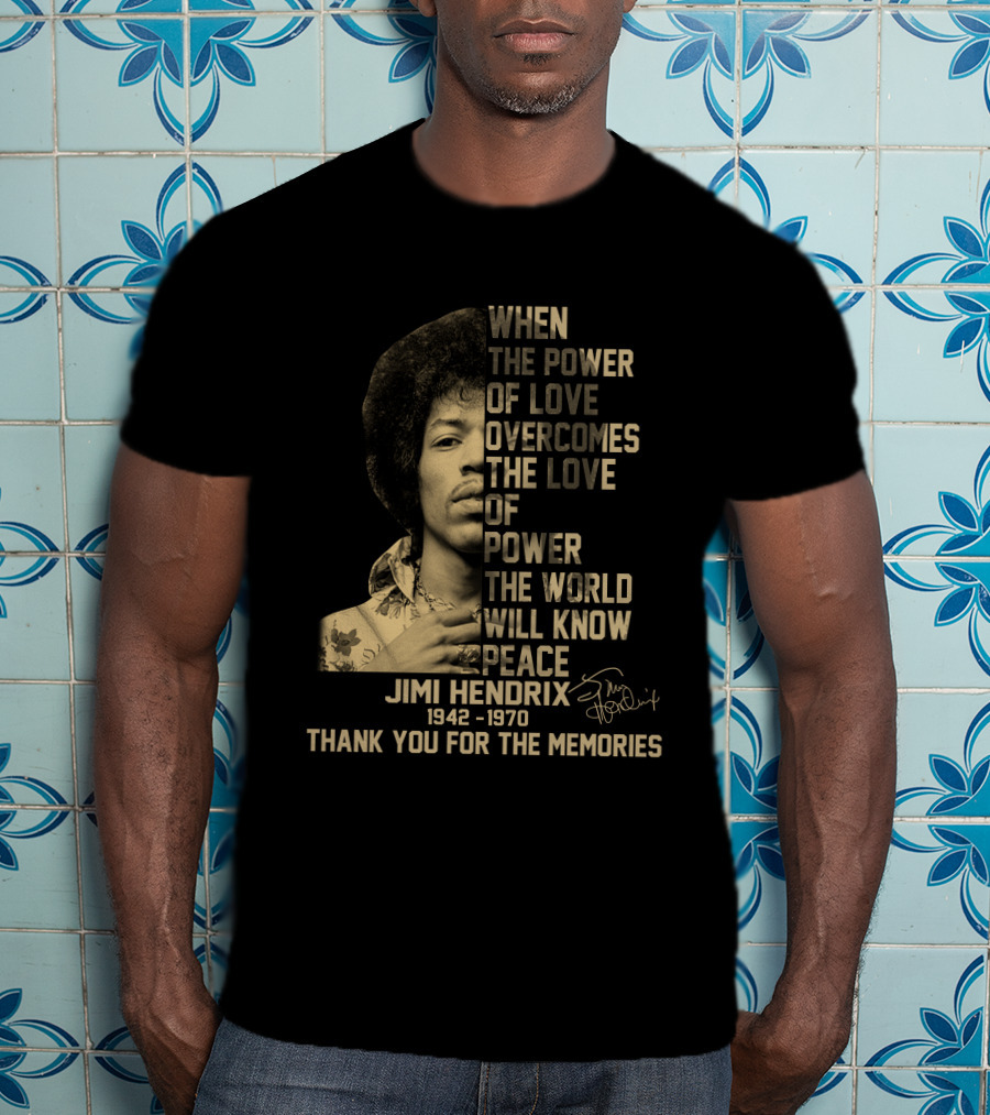 When The Power Of Love Jimi Hendrix 1942-1970 Thank You For The Memories T-Shirt