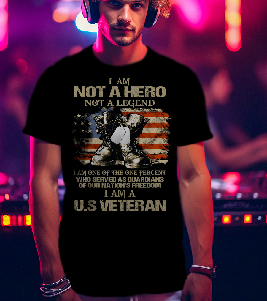 I Am Not A Hero Not A Legend U.S Veteran Guardians Of Our Nation's Freedom T-Shirt