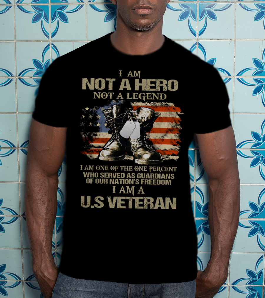 I Am Not A Hero Not A Legend U.S Veteran Guardians Of Our Nation's Freedom T-Shirt
