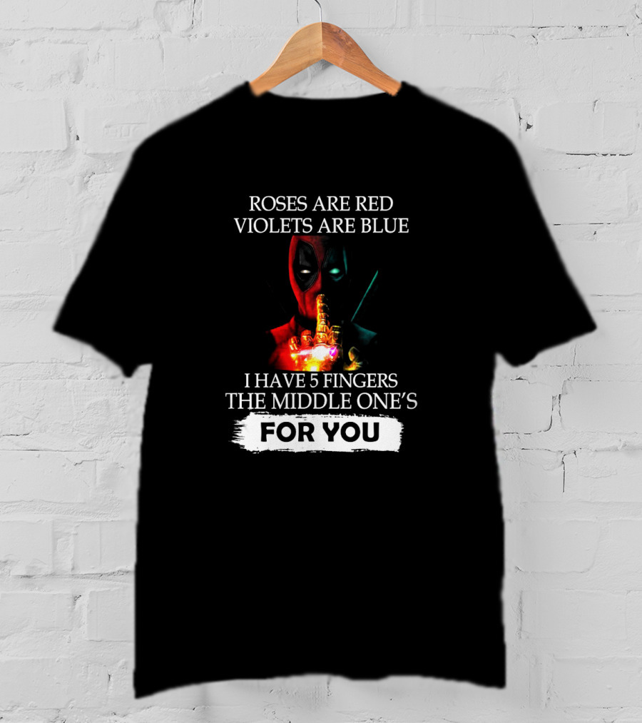 Roses Are Red Violets Are Blue I Have 5 Fingers The Middle One's For You T-Shirt