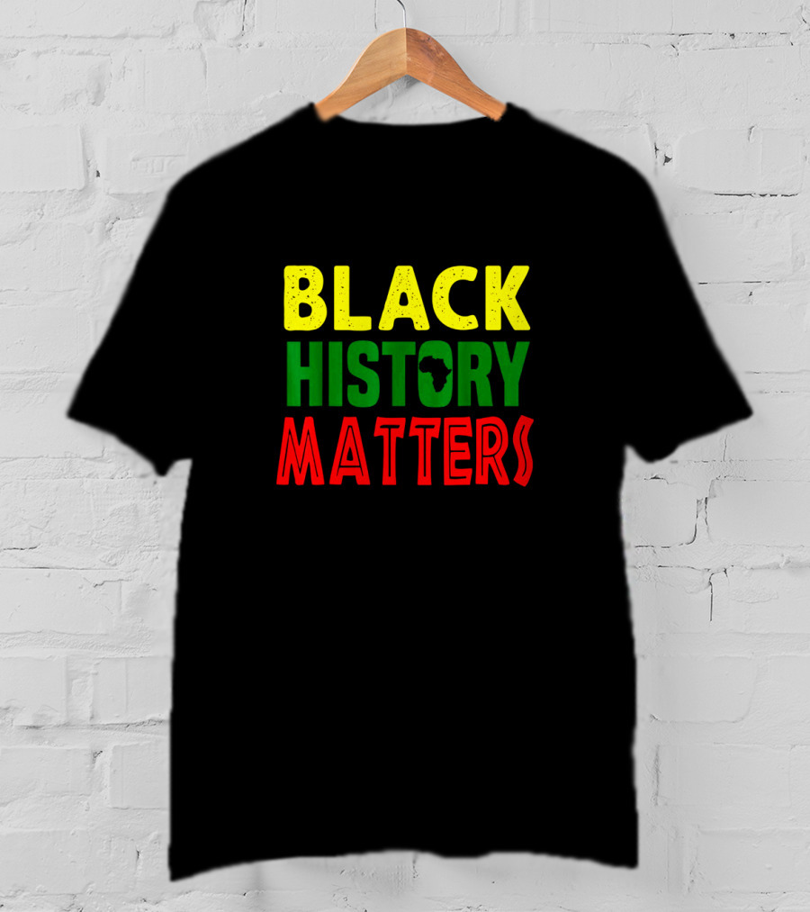 Black History Matters African American Month Africa T-Shirt