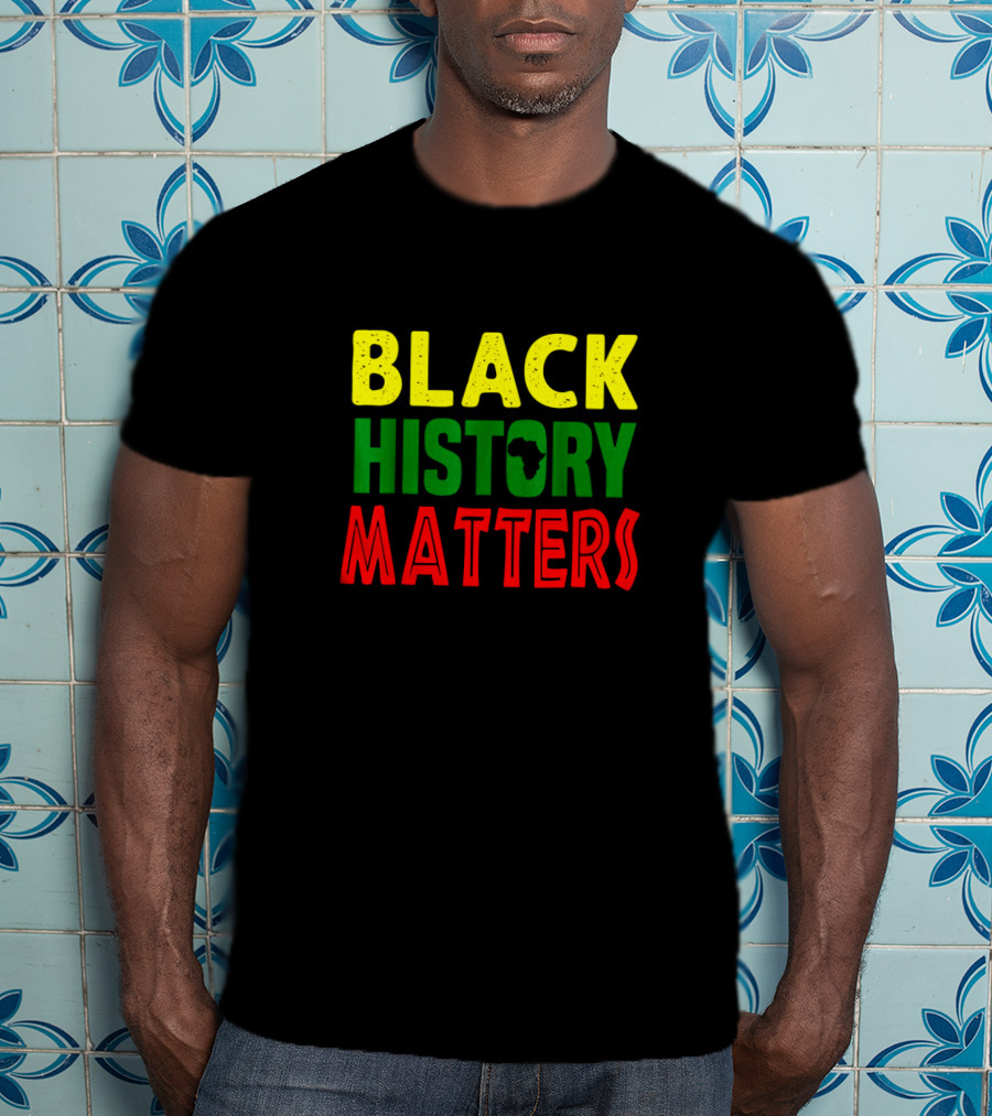 Black History Matters African American Month Africa T-Shirt