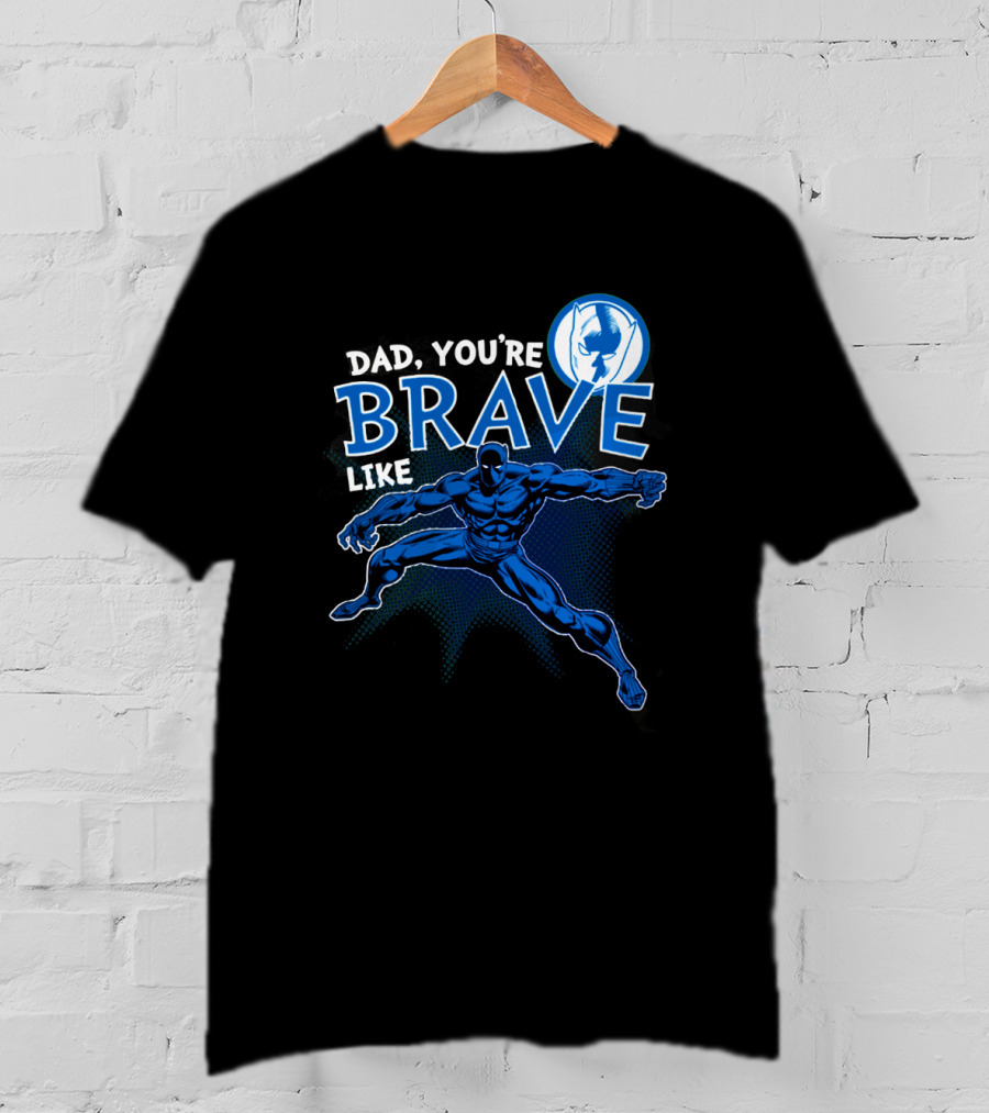 Dad You're Brave Like Black Panther Superhero Father's Day T-Shirt
