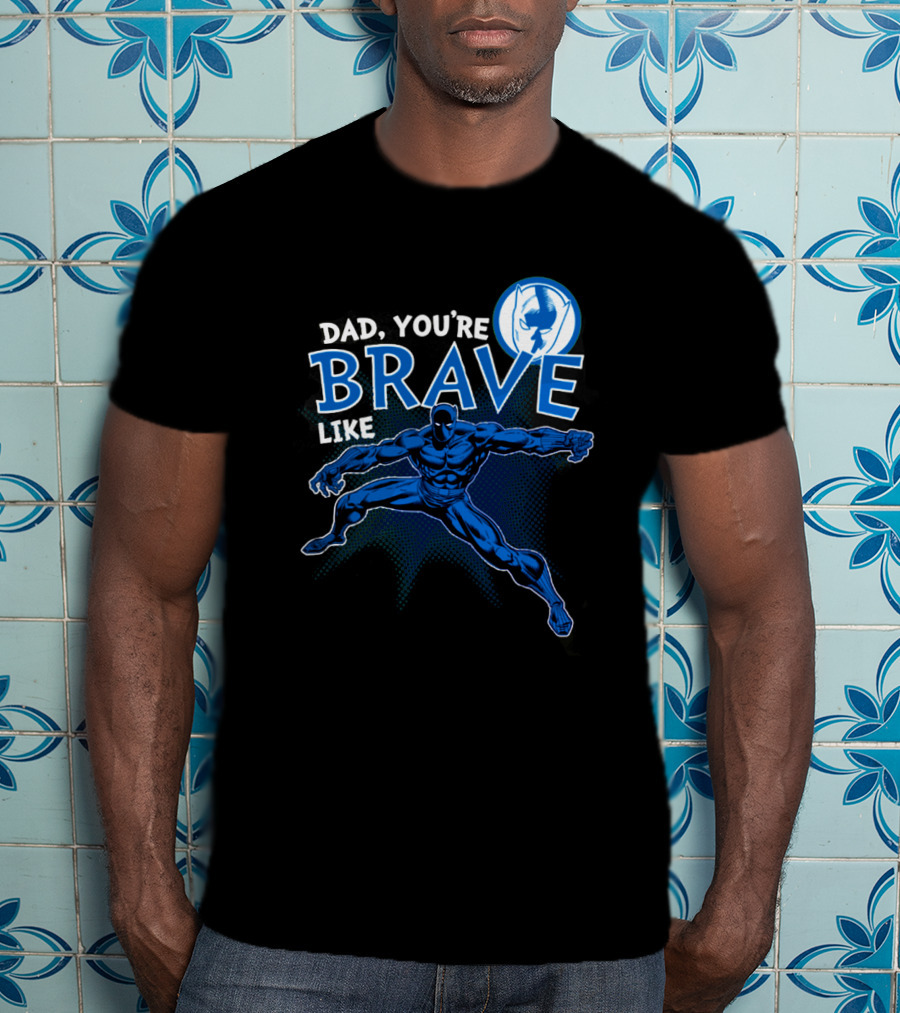 Dad You're Brave Like Black Panther Superhero Father's Day T-Shirt