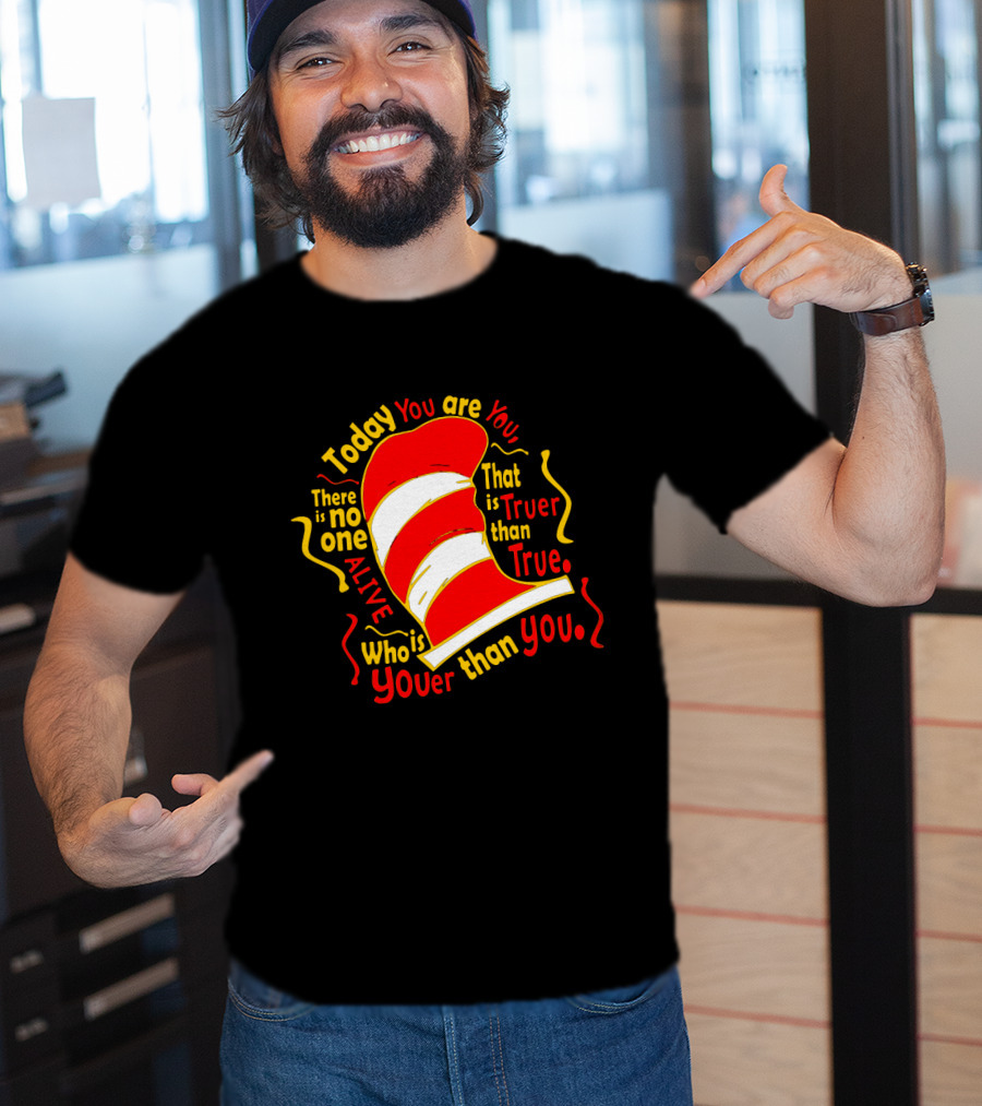 Today You Are You Truer Than True Dr Seuss Hat T-Shirt