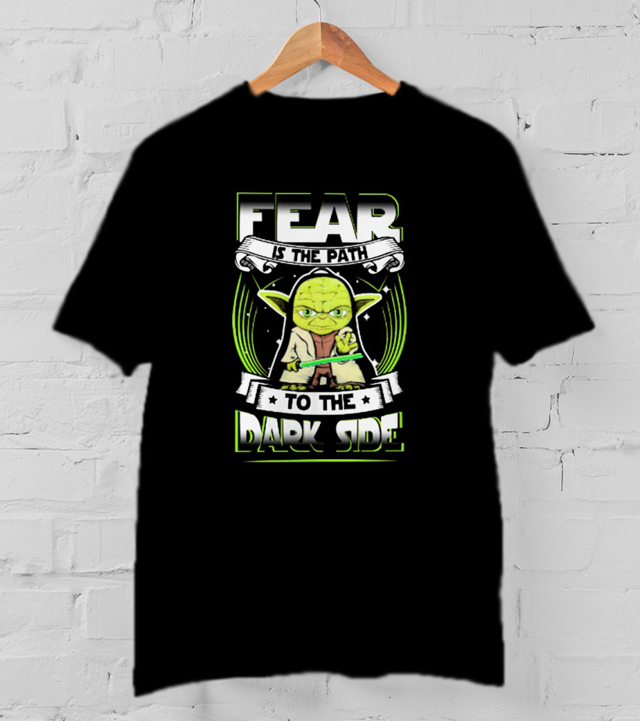 Fear Is The Path To The Dark Side Yoda Jedi Wisdom T-Shirt