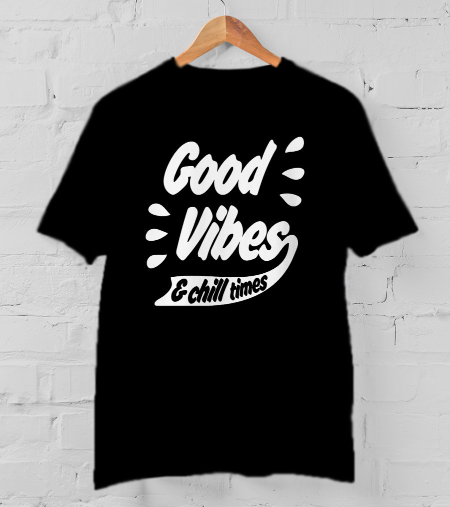 Good Vibes And Chill Times T-Shirt