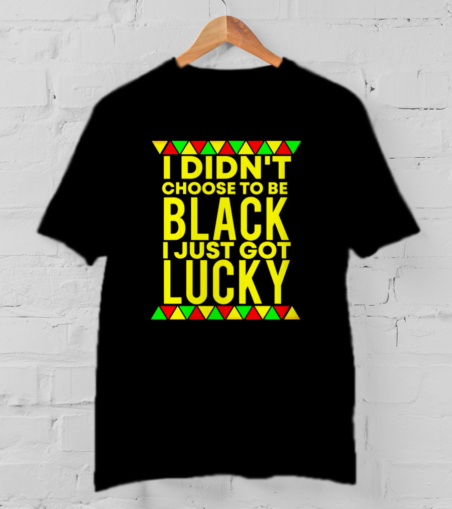I Didn't Choose To Be Black I Just Got Lucky With African-Inspired Red Green Yellow Triangles T-Shirt