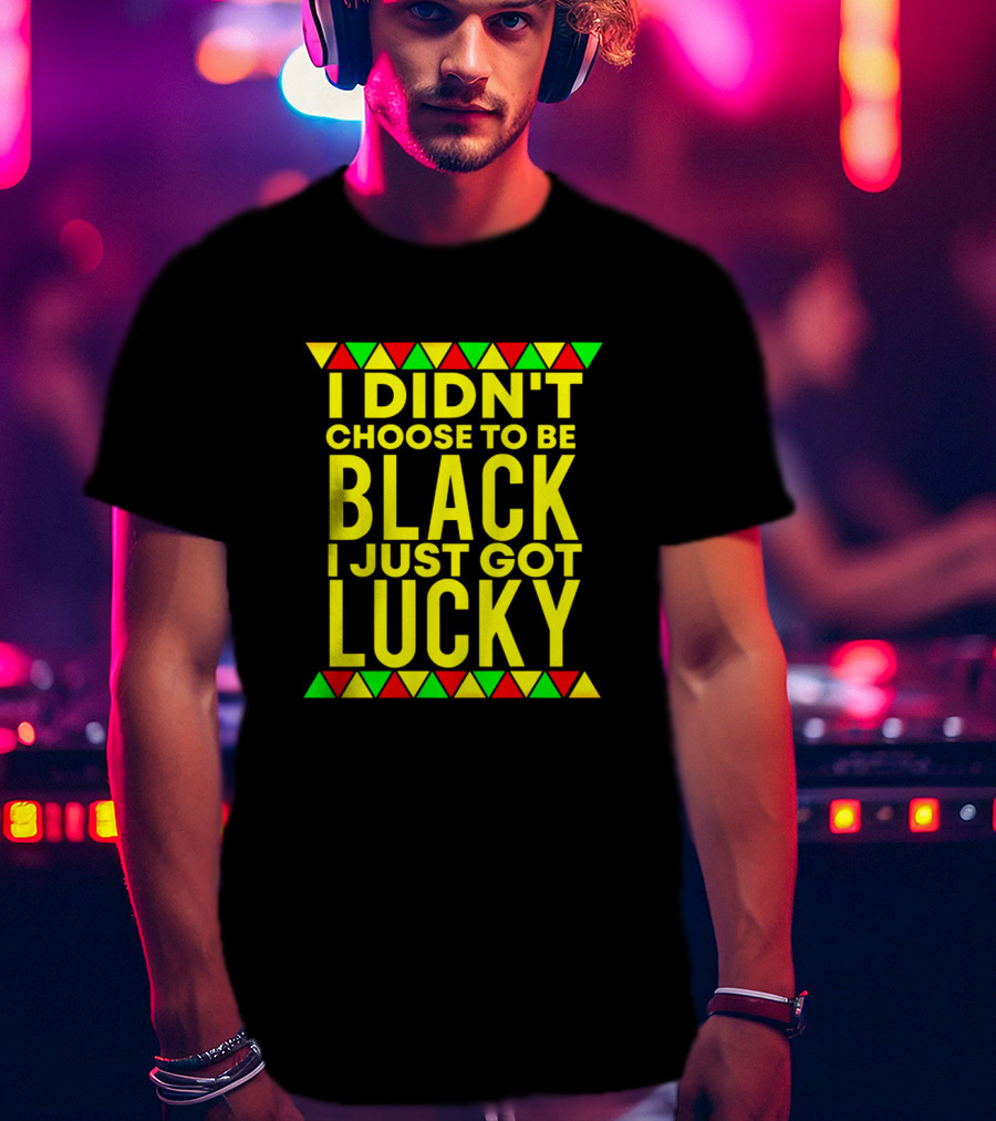 I Didn't Choose To Be Black I Just Got Lucky With African-Inspired Red Green Yellow Triangles T-Shirt