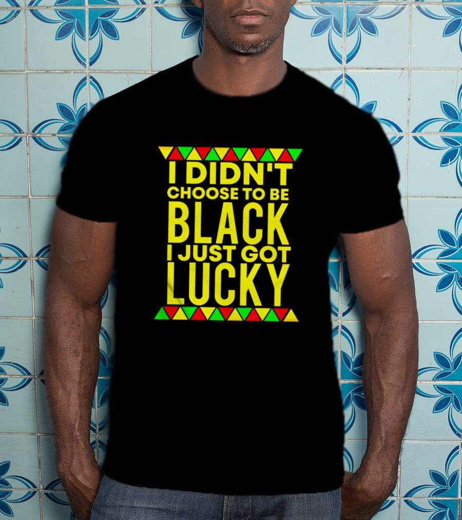 I Didn't Choose To Be Black I Just Got Lucky With African-Inspired Red Green Yellow Triangles T-Shirt
