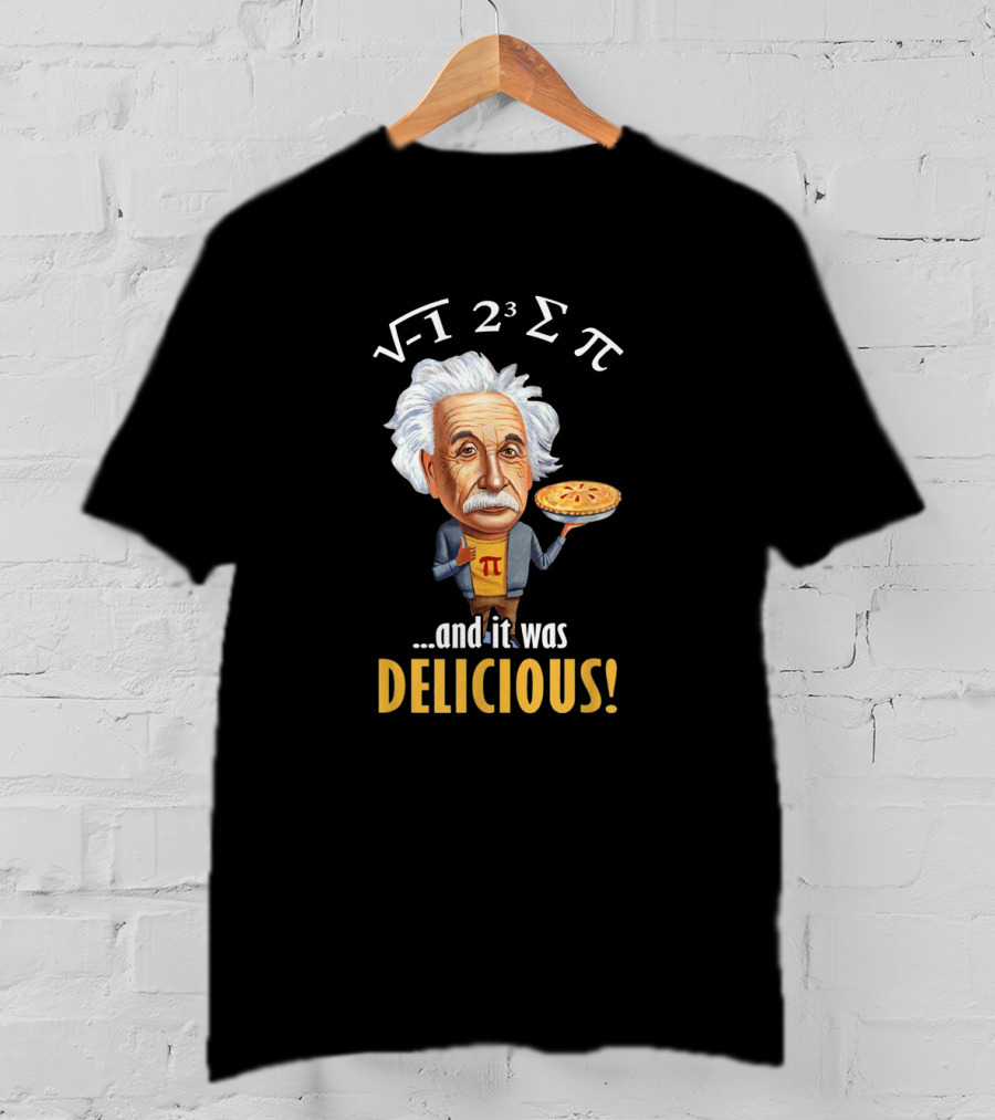 Einstein Math Humor Pi Day Radical 2 Cubed Summation Pi And It Was Delicious T-Shirt