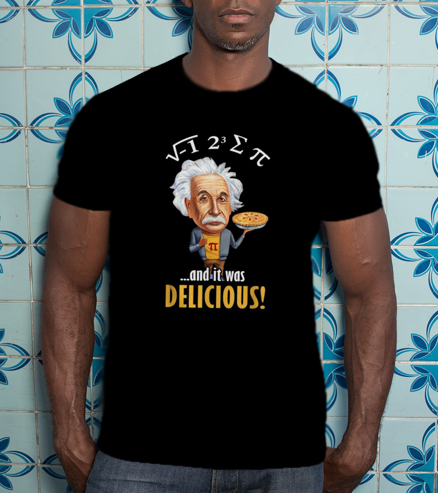 Einstein Math Humor Pi Day Radical 2 Cubed Summation Pi And It Was Delicious T-Shirt